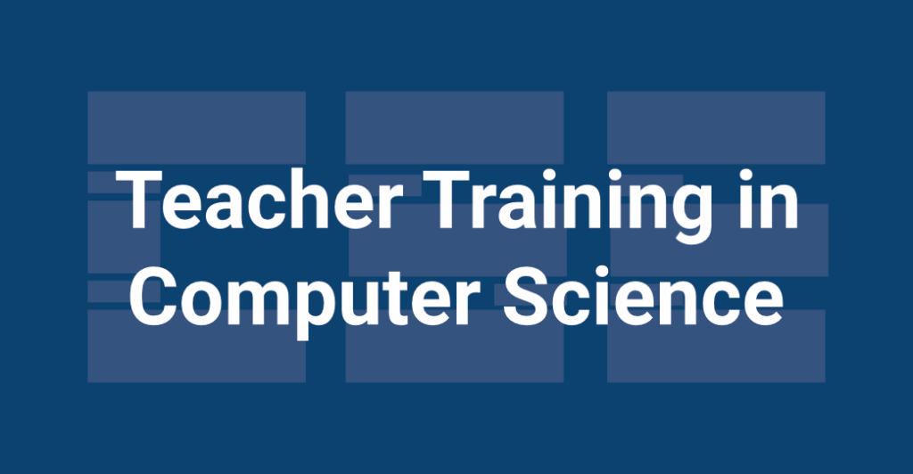 Teacher Training in Computer Science